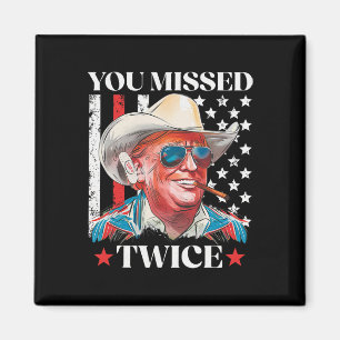 You Missed Twice Western Trump Cowboy Trump 2025 U Magnet