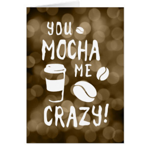 you mocha me crazy