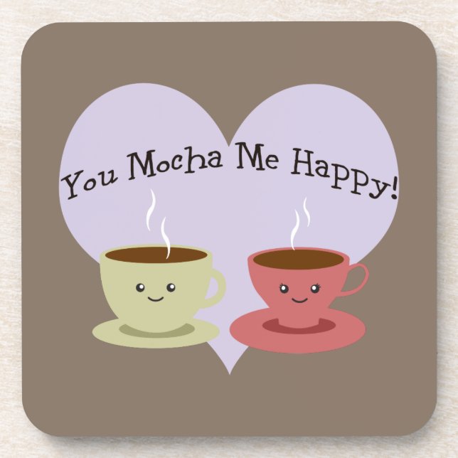 You Mocha Me Happy Coaster (Front)