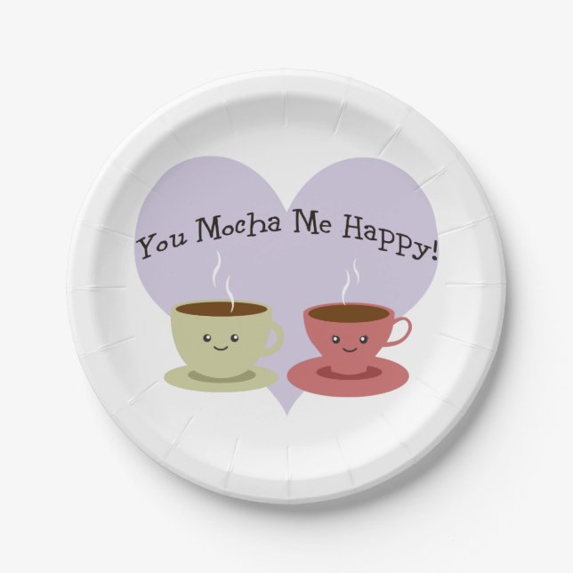 You Mocha Me Happy Paper Plate (Front)