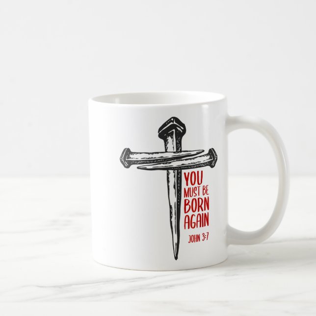 You Must Be Born Again Christian 3 Nails Cross Jes Coffee Mug (Right)