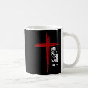 You Must Be Born Again Christian Cross Jesus Bible Coffee Mug