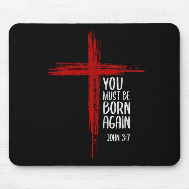 You Must Be Born Again Christian Cross Jesus Bible Mouse Pad (Front)