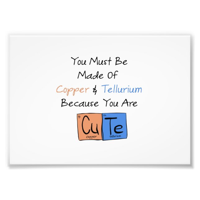 You Must Be Made of Copper and Tellurium Photo Print (Front)