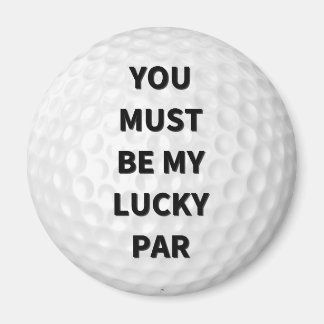 You Must Be My Lucky Par Magnet