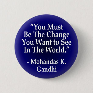You Must Be the Change (button) 6 Cm Round Badge