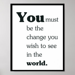 You must be the change you wish to see in the poster