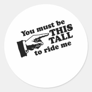 You must be this tall to ride classic round sticker