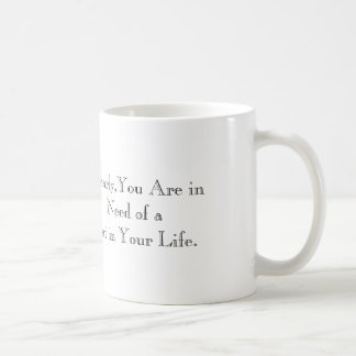 You need a cat in your life coffee mug