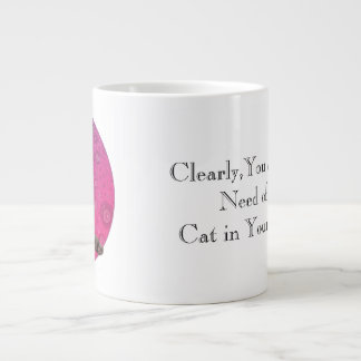 You need a cat in your life large coffee mug