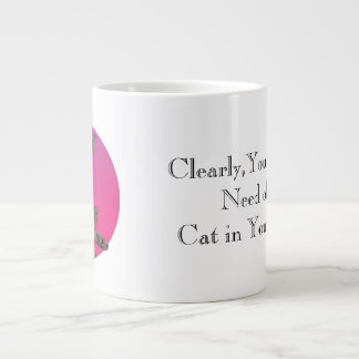 You need a cat in your life large coffee mug