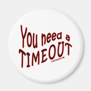 You Need a Timeout Magnet