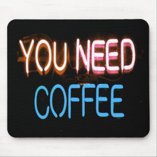 You need coffee, Caffine Neon Sign Mouse Pad