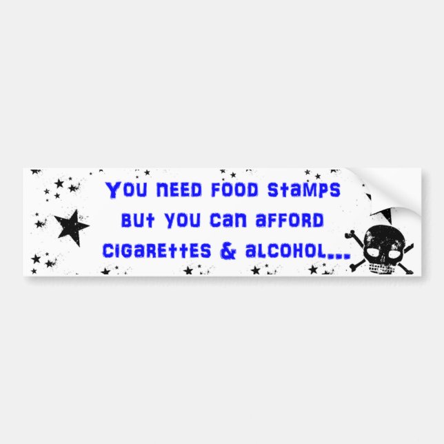 You Need Foodstamps? Bumper Sticker (Front)