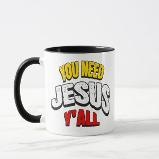You Need Jesus Y'all Mug