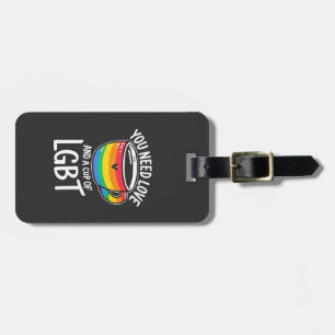 You Need Love and a Cup of LGBT Pride Month 2025 Luggage Tag