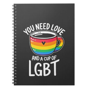 You Need Love and a Cup of LGBT Pride Month 2025 Notebook