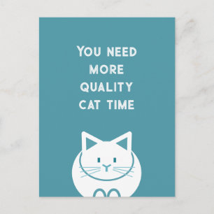 You Need More Quality Cat Time Postcard