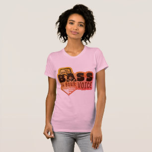 You Need Some BASE IN YOUR VOICE T-Shirt