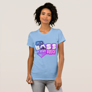 You Need Some BASE IN YOUR VOICE T-Shirt