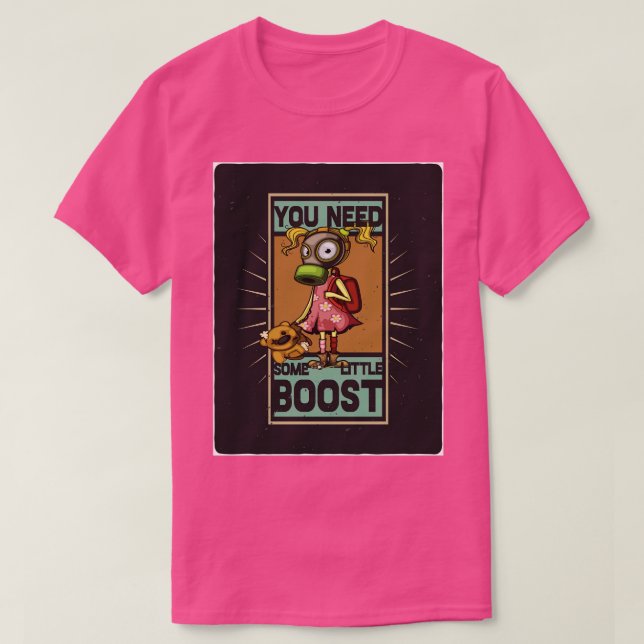 You Need Some Little Boost Rise Against Pollution  T-Shirt (Design Front)
