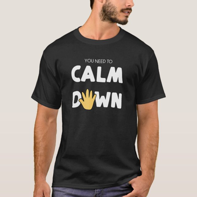 You Need to Calm Down - Calming Hand T-Shirt (Front)