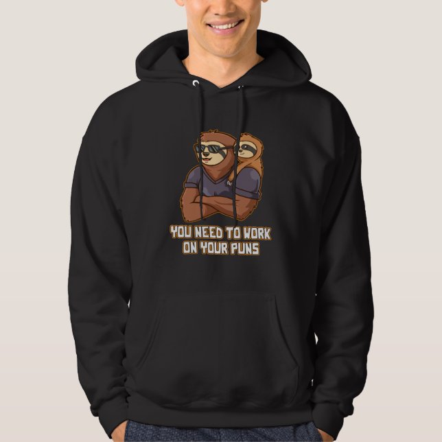 You Need to Work On Your Puns Daddy Naughty Dad Pl Hoodie (Front)