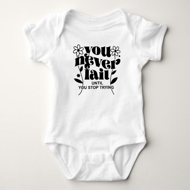 You never fail  baby bodysuit (Front)