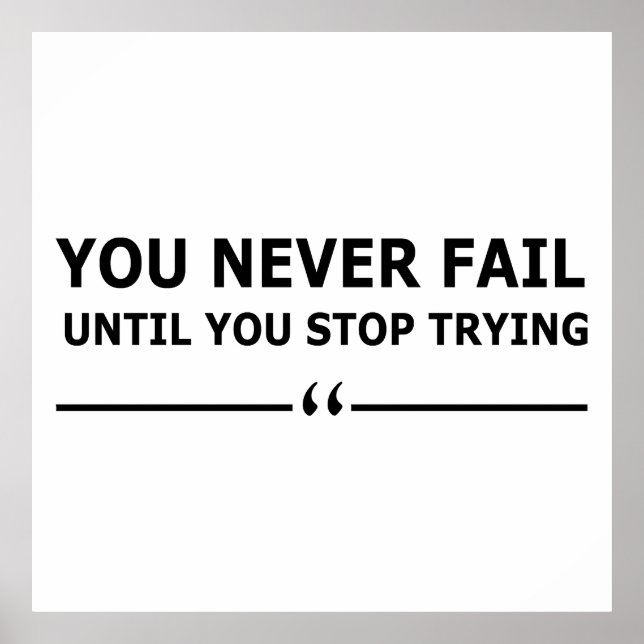 you never fail until you stop trying motivational poster (Front)