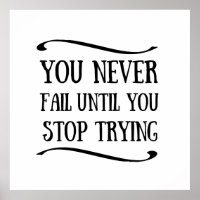 You never fail until you stop trying motivational
