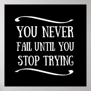 You never fail until you stop trying motivational poster