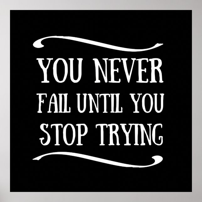 You never fail until you stop trying motivational poster (Front)