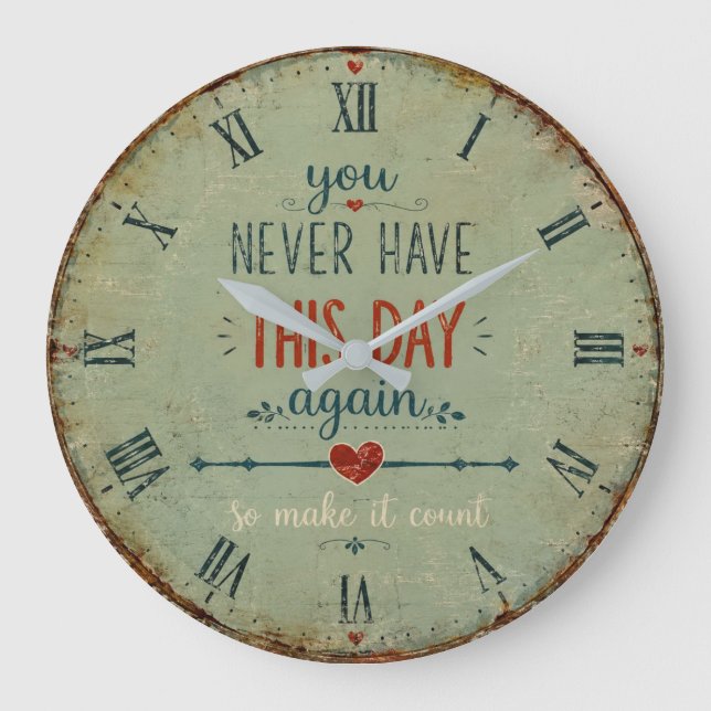 You Never Have This Day Again  Motivational Quote Large Clock (Front)