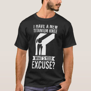 You Never Know How Knee Replacement Surgery Knee R T-Shirt