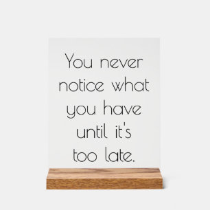 You Never Notice Acrylic Sign