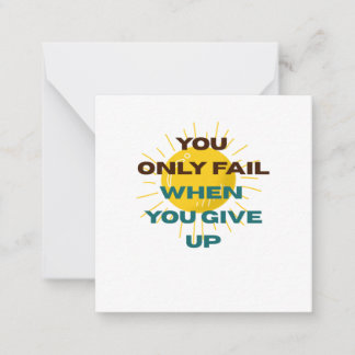 You Only Fail when You Give Up Card
