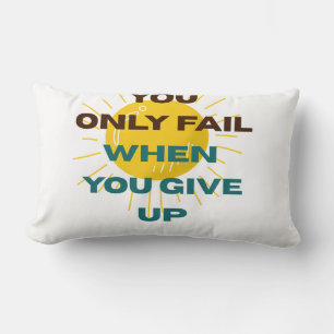 You Only Fail when You Give Up  Lumbar Cushion
