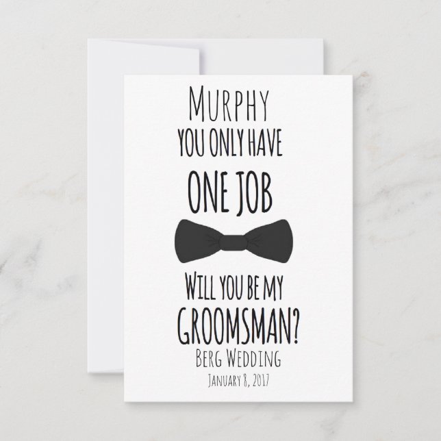 You only have one job will you be my groomsman? invitation (Front)