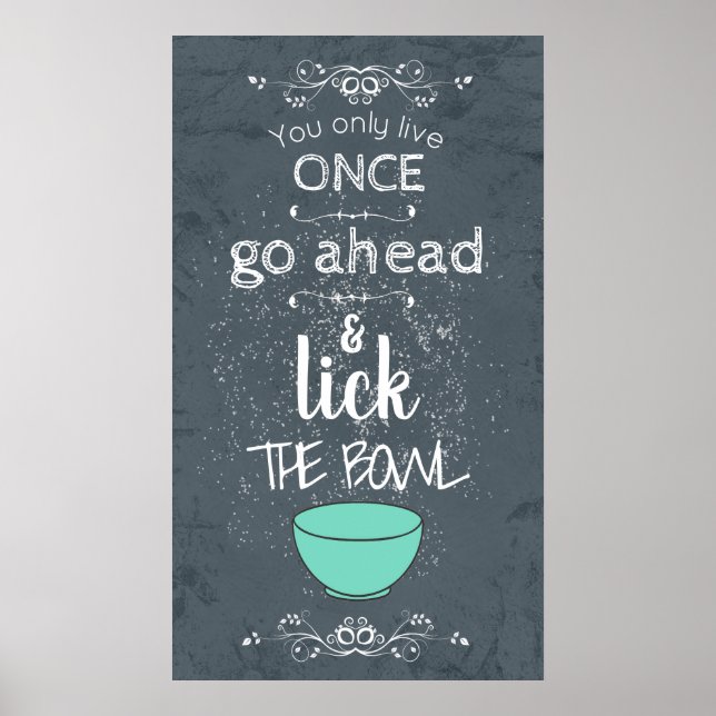 You Only Live Once Lick the Bowl Poster (Front)