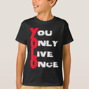 You Only Live Once _ Motivation Quote _ Insration  T-Shirt