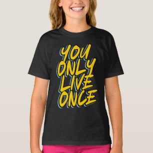 YOU ONLY LIVE ONCE TYPOGRAPHY TEXT QUOTES T-Shirt