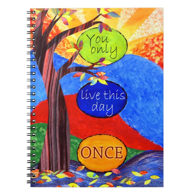You Only Live This Day Once Spiral Notebook (Front)