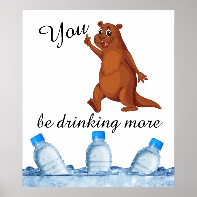 You Otter Be Drinking More Water Poster (Front)