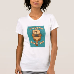 You Otter Be in Pictures – Camera-Loving Sea Otter T-Shirt