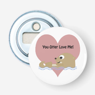 You Otter Love Me Bottle Opener
