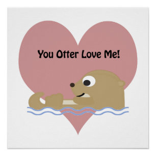 You Otter Love Me Poster