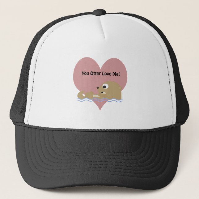 You Otter Love Me Trucker Hat (Front)