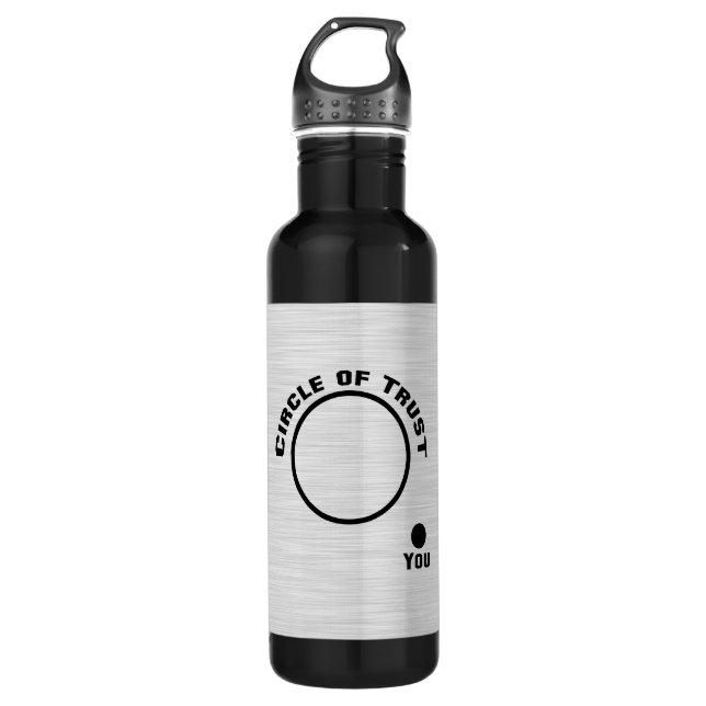 You Outside the Circle of Trust 710 Ml Water Bottle (Front)