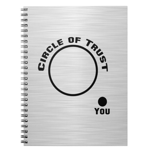 You Outside the Circle of Trust Spiral Notebook (Front)