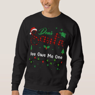 You Owe Me One Matching Christmas Dear Santa Sweatshirt